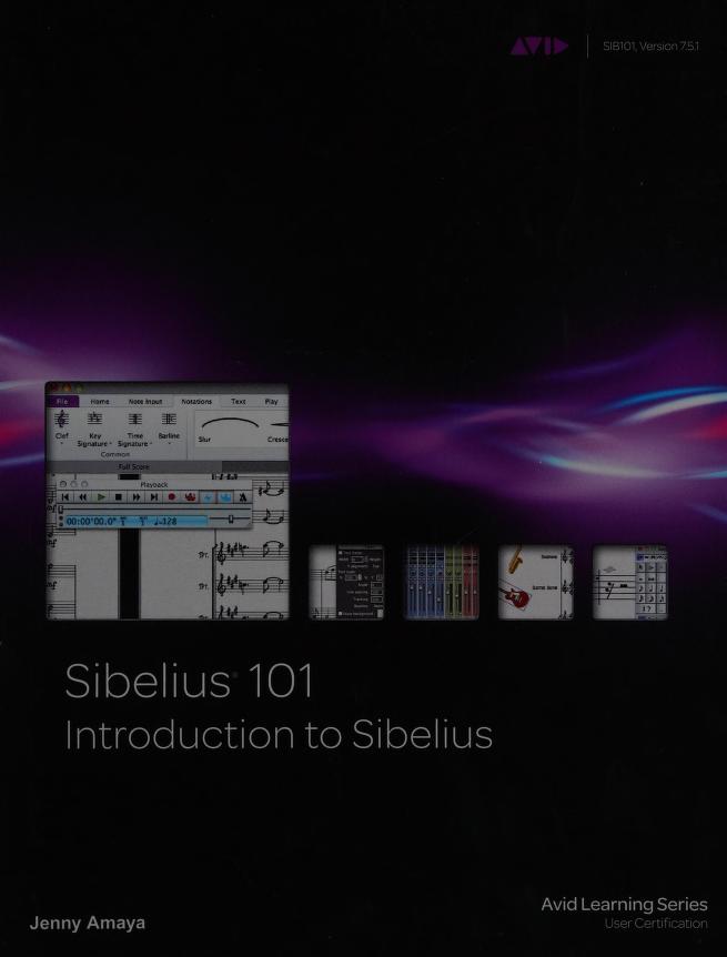 Sibelius 101, to Sibelius : Sibelius 7.5 User Certification : Amaya, Jenny, author : Free Borrow, Streaming : Internet Archive